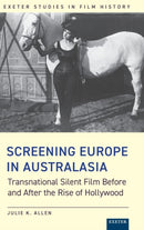Screening Europe in Australasia : Transnational Silent Film Before and After the Rise of Hollywood-9781905816873