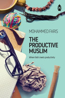 The Productive Muslim : Where Faith Meets Productivity-9781905837380