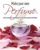 Make Your Own Perfume : How to Create Own Fragrances to Suit Mood, Character and Lifestyle-9781905862696