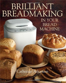 Brilliant Breadmaking in Your Bread Machine-9781905862955
