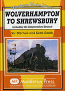 Wolverhampton to Shrewsbury : Including the Kingswinford Branch-9781906008444