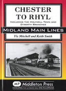 Midland Main Lines: Chester to Rhyl Including the Holywell Town and Dyserth Branches