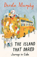 The Island that Dared : Journeys in Cuba-9781906011468