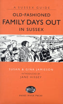 Old Fashioned Family Days Out in Sussex-9781906022181