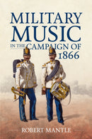 Military Music in the Campaign of 1866-9781906033507