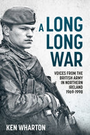 A Long Long War : Voices From the British Army in Northern Ireland 1969-98-9781906033798