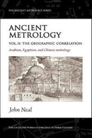 Ancient Metrology, Vol II : The Geographic Correlation: Arabian, Egyptian, and Chinese Metrology-9781906069148