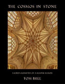 The Cosmos in Stone : Sacred Geometry of a Master Mason-9781906069216