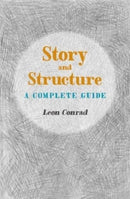 Story and Structure : A Complete Guide-9781906069254