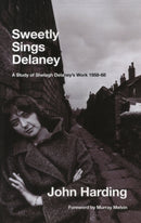 Sweetly Sings Delaney : A Study of Shelagh Delaney's Work 1958-68-9781906075835