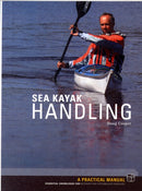 Sea Kayak Handling : A Practical Manual, Essential Knowledge for Beginner and Intermediate Paddlers-9781906095185