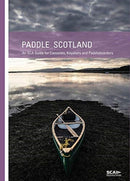 Paddle Scotland : An SCA Guide for Canoeists, Kayakers and Paddleboarders-9781906095758