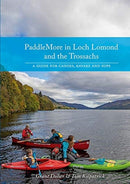 PaddleMore in Loch Lomond and The Trossachs : A Guide for Canoes, Kayaks and SUPs-9781906095765