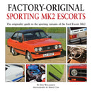 Factory-original Sporting Mk2 Escorts : The Originality Guide to the Sporting Versions of Ford's Escort Mk2, from 1975 to 1980, Including the Sport, Mexico, RS1800 and RS2000-9781906133290