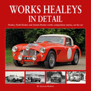 Works Healeys In Detail : Healey, Nash-Healey and Austin-Healey works competition entrants, car by car-9781906133795
