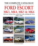 The Complete Catalogue of the Ford Escort Mk 3, Mk 4, Mk 5 & Mk 6 : All Escort variants from around the world, including the Orion, 1980 to 2000-9781906133887