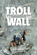 Troll Wall : The untold story of the British first ascent of Europe's tallest rock face-9781906148287