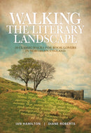 Walking the Literary Landscape : 20 classic walks for book-lovers in Northern England-9781906148782
