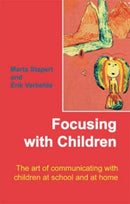Focusing with Children : The Art of Communicating with Children at School and at Home-9781906254087