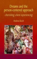 Dreams and the Person-centered Approach : Cherishing Client Experiencing-9781906254476