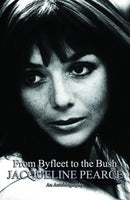 From Byfleet to the Bush : The Autobiography of Jacqueline Pearce-9781906263874