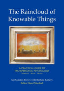 The Raincloud of Knowable Things: A Practical Guide to Transpersonal Psychology : Workshops: History: Method-9781906289027