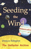 Seeding the Wind : The Stellaster Archive Volume 2-9781906289447