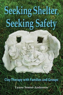 Seeking Shelter, Seeking Safety : Clay Therapy with Families and Groups-9781906289478