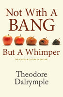 Not With A Bang But A Whimper : The Politics and Culture of Decline-9781906308100