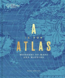 A is for Atlas : Wonders of Maps and Mapping-9781906367930