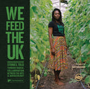 We Feed The UK : Groundbreaking stories, told through radical collaboration between the arts and agroecology-9781906506780