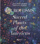 Microcosms : Sacred Plants of the Americas-9781906506797