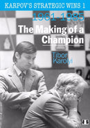 Karpov''s Strategic Wins 1 – The Making of a Champion