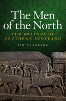 The Men of the North : The Britons of Southern Scotland-9781906566180