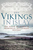 The Vikings in Islay : The Place of Names in Hebridean Settlement History-9781906566623