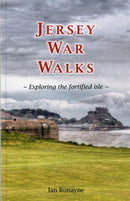 Jersey War Walks : Exploring the Fortified Isle-9781906641443
