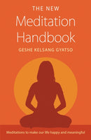The New Meditation Handbook : Meditations to Make Our Life Happy and Meaningful-9781906665562