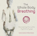 The Whole Body Breathing : Discovering the subtle rhythms of yoga-9781906756550