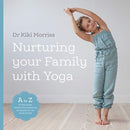Nurturing Your Family With Yoga : An A-Z of yoga poses, meditations, breathing and games for the whole family-9781906756802