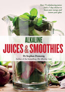 Alkaline Juices and Smoothies : Over 75 rebalancing juices and a 7-day cleanse to boost your energy and restore your glow-9781906761905