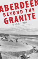 Aberdeen Beyond the Granite-9781906817220