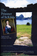 Prisoner of St Kilda, The: The True Story of the Unfortunate Lady Grange