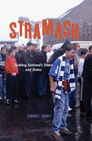 Stramash : Tackling Scotland's Towns and Teams-9781906817664