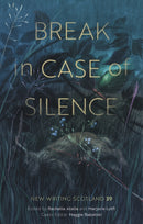 Break in Case of Silence : New Writing Scotland 39-9781906841461
