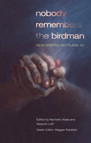 nobody remembers the birdman : New Writing Scotland 40-9781906841485