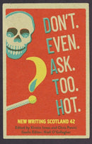 Don't. Even. Ask. Too. Hot. : New Writing Scotland 42-9781906841614