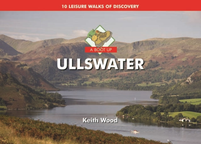 A Boot Up Ullswater : 10 Leisure Walks of Discovery-9781906887124