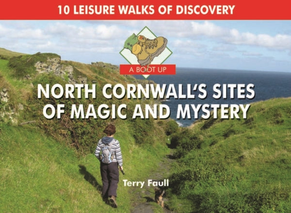 A Boot Up North Cornwall's Sites of Magic and Mystery-9781906887933