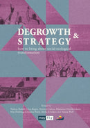 Degrowth & Strategy : how to bring about social-ecological transformation-9781906948603