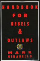 Handbook for Rebels & Outlaws : Resisting Tyrants, Hangmen & Priests-9781906958008